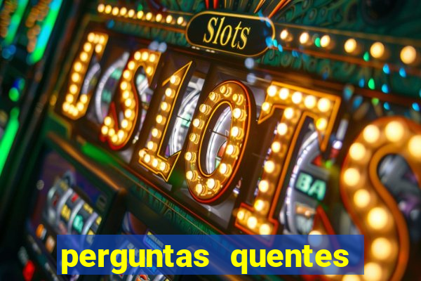 perguntas quentes para whatsapp